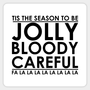 Tis' the Season to be Jolly Bloody Careful Sticker